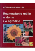 Rozmnażanie roślin w domu i ogrodzie