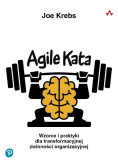 Agile Kata. Wzorce i praktyki dla transformacyjnej