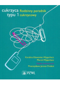 Cukrzyca typu 1 Rodzinny poradnik cukrzycowy
