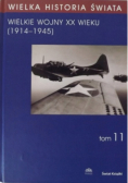 Wielkie wojny XX wieku (1914-1945) Tom 11