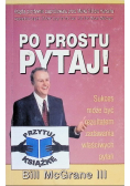 Po prostu pytaj