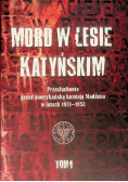 Mord w Lesie Katyńskim Tom 1 Przesłuchania przed amerykańską  komisją Maddena w latach 1951 - 1952