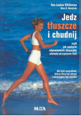 Jedz tłuszcze i chudnij