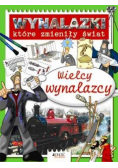 Wynalazki które zmieniły świat Wielcy wynalazcy