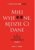 Miej wyje**ne będzie Ci dane O trudnej sztuce odpuszczania