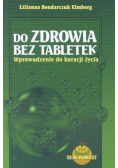 Do zdrowia bez tabletek Wprowadzenie do kuracji życia