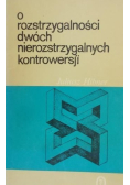O rozstrzygalności dwóch nierozstrzygalnych kontrowersji