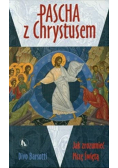 Pascha z Chrystusem Jak rozumieć Mszę Świętą