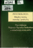 Psychologia Między teorią metodą i praktyką