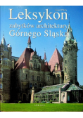 Leksykon zabytków architektury Górnego Śląska