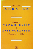 Między wyzwoleniem a zniewoleniem Polska 1944 - 1956