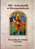 100- lecie parafii w Hecznarowicach  Pod opieką Św. Urbana 1911-2011