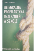 Integralna profilaktyka uzależnień w szkole