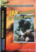 Jak przetrwać na terenie wroga