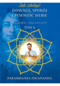 Jak zdobyć odwagę spokój i pewność siebie Tom 6