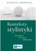 Konteksty stylistyki Od orędzia do mowy noblowskiej