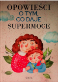 Opowieści o tym, co daje supermoce