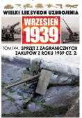 Wielki leksykon uzbrojenia Tom 144 Sprzęt z zagranicznych zakupów z roku 1939 Część 2