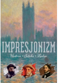 Impresjonizm Historia Sztuka Ludzie