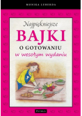 Najpiękniejsze bajki o gotowaniu w wesołym wydaniu