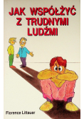 Jak współżyć z trudnymi ludźmi