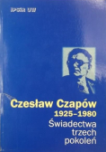 Czesław Czapów 1925 - 1980 Świadectwa trzech pokoleń