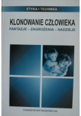 Klonowanie człowieka, fantazje-zagrożenia-nadzieje