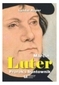 Marcin Luter Prorok i buntownik