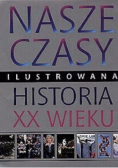 Nasze czasy Ilustrowana historia XX wieku