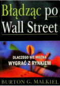 Błądząc po Wall Street dlaczego nie można wygrać z rynkiem