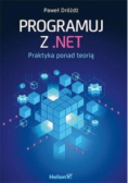 Programuj z .NET. Praktyka ponad teorią