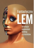 Fantastyczny Lem Antologia opowiadań według czytelników