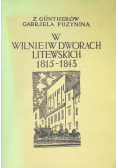 W Wilnie i w dworach litewskich 1815 - 1843