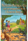 Przygody Piotrka i Uli czyli jak przygotować się do I Komunii Świętej