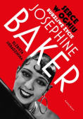 Serce W Ogniu. Burzliwe Życie Josephine Baker