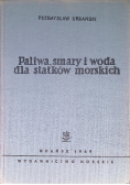 Paliwa , smary i woda dla statków morskich