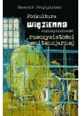 Podkultura więzienna wielowymiarowość rzeczywistości penitencjarnej