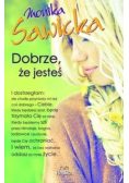 Dobrze że jesteś