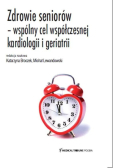Zdrowie seniorów - wspólny cel współczesnej kardiologii i geriatrii