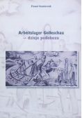 Arbeitslager Golleschau dzieje podobozu