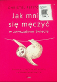 Jak mniej się męczyć w zwyczajnym świecie Dla analizujących bez końca i wysoko wrażliwych