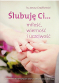 Ślubuję Ci miłość wierność i uczciwość