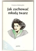 Jak zachować młodą twarz