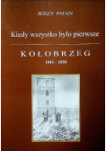 Kiedy wszystko było pierwsze Kołobrzeg 1945 - 1959