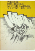 Zbrodnie hitlerowskie na ziemi kaliskiej w latach 1939 - 1945