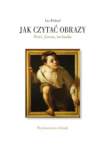 Jak czytać obrazy Treść, forma, technika