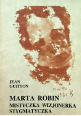 Marta Robin mistyczka wizjonerka stygmatyczka