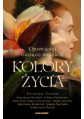 Kolory życia Opowieści niosące nadzieję