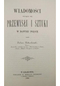 Wiadomości tyczące się przemysłu i sztuki w dawnej Polsce