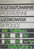 Kształtowanie przestrzenne uzdrowisk w Polsce